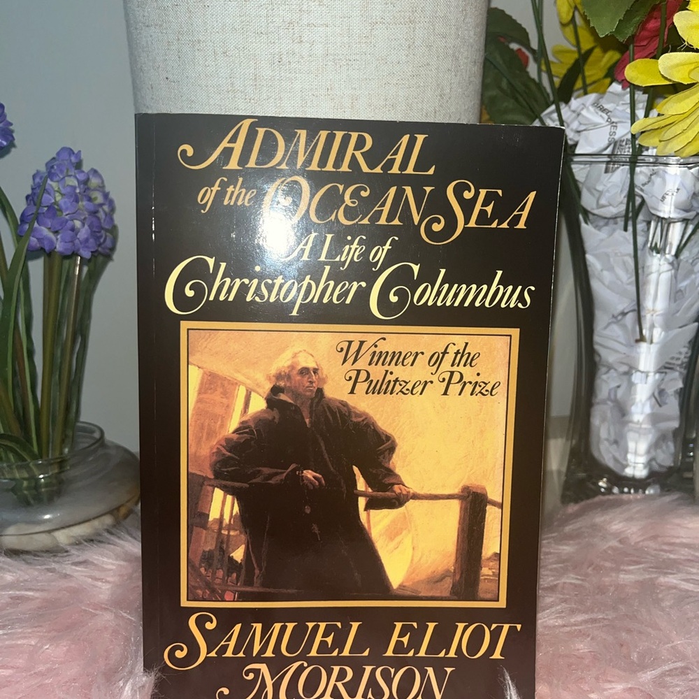 Samuel Eliot Morison
Admiral of the Ocean Sea: A Life of Christopher Columbus